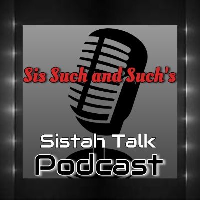 Episode 51 - Sistah Talk :Coffee with Sis Such and Such and guest