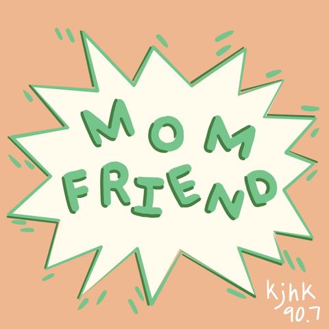Mom Friend Ep. 3 (w/ Special Guest!)