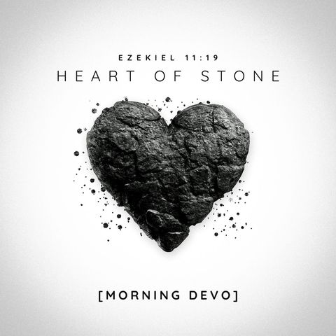 Heart of Stone [Morning Devo]