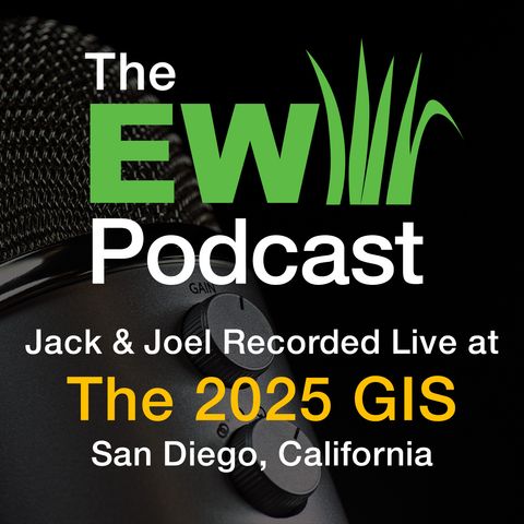 The EW Podcast - Jack & Joel Recorded Live at the 2025 GIS in San Diego, CA