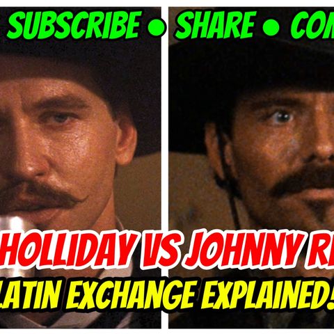Doc Holliday vs Johnny Ringo / Latin Exchange Explained!