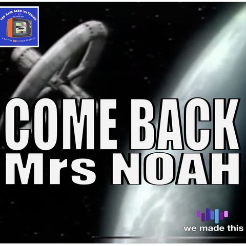 34. COME BACK MRS NOAH