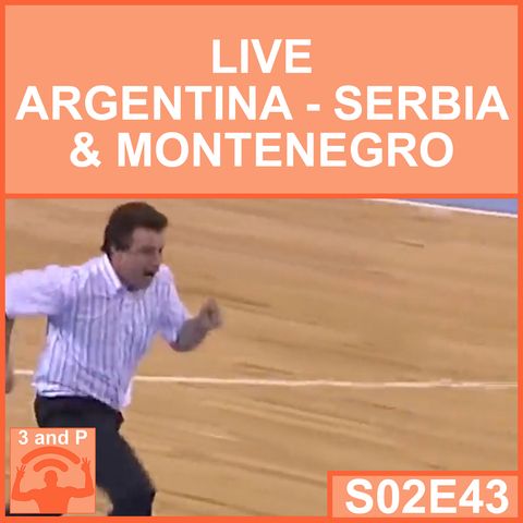 S02E43 - Live Argentina-Serbia & Montenegro