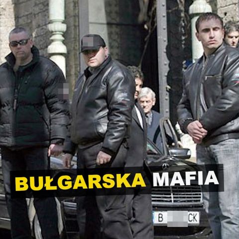 Bułgarska mafia - Kryminalne Opowieści Świat