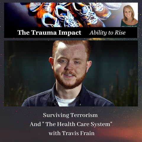 Surviving a Terrorist Attack and Navigating the Health Care System with Travis Frain