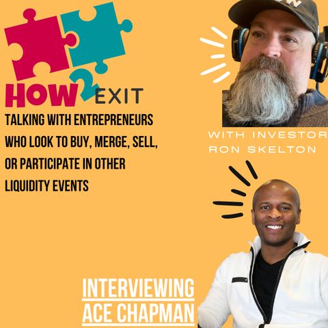 How2Exit: Mentor Mini Series Episode 6: Ace Chapman - been acquiring businesses for over 20 years.