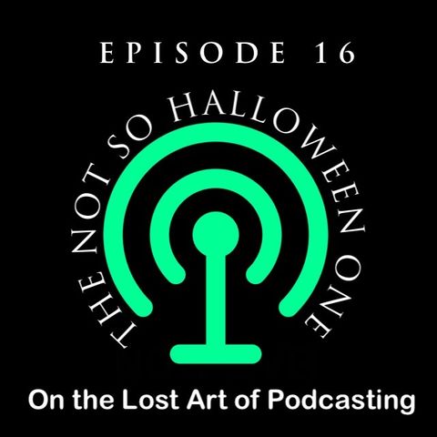 Episode 16 - The Not So Halloween One - 2016