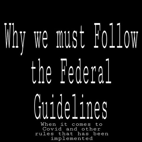 Why we must follow the Federal Guidelines