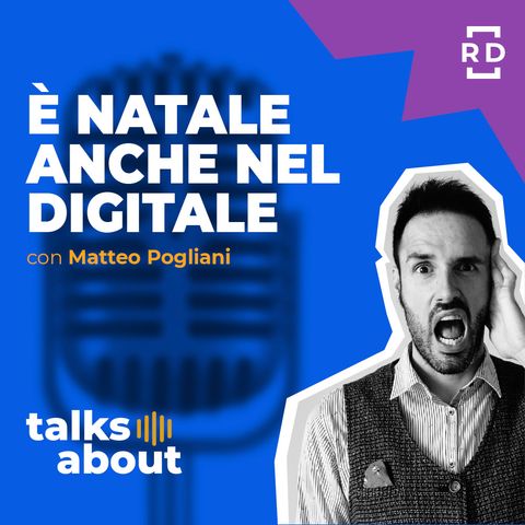 È Natale anche nel Digitale - con Matteo Pogliani - Marketing - #9