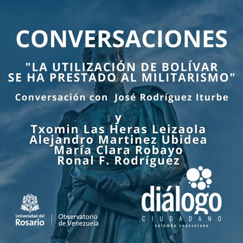 "La utilización de Bolívar se ha prestado al militarismo"
