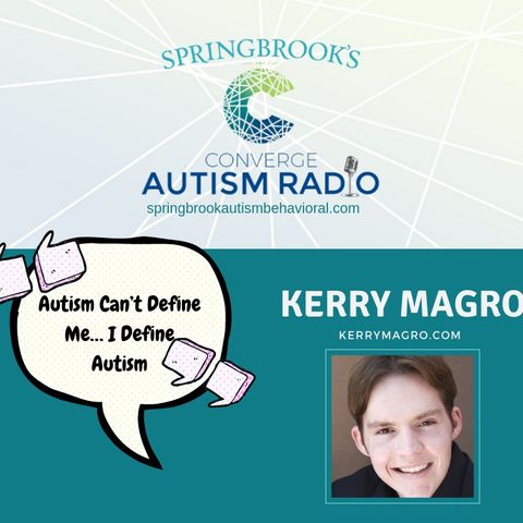 Autism Can’t Define Me… I Define Autism with Kerry Magro