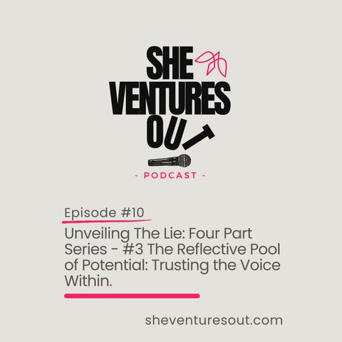 Unveiling The Lie: Four Part Series – #3 The Reflective Pool of Potential: Trusting the Voice Within.