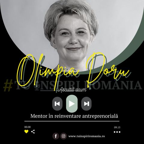 From FINISH to START | Mentor în reinventare antreprenorială cu Olimpia Doru  | Moderator Mirela PASCU