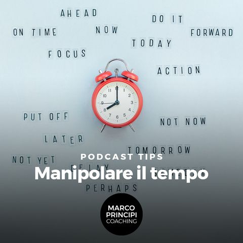 Podcast Tips "Manipolare il tempo"