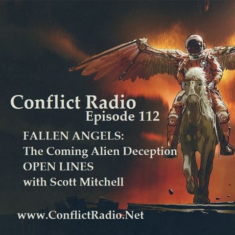 Episode 112  UFOs & FALLEN ANGELS The Coming Alien Deception OPEN LINES with Scott Mitchell