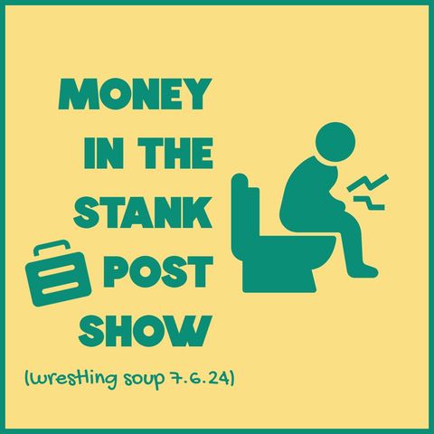 MONEY IN THE STANK POST SHOW (Wrestling Soup 7/6/24)