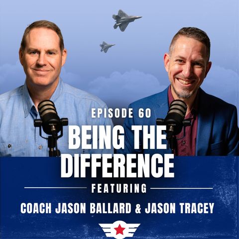 E60: Being the Difference w/ Jason Tracey