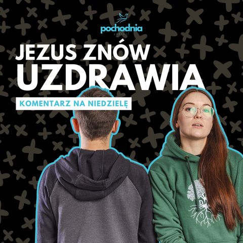 Bóg leczy choroby | Komentarz do Słowa Bożego - Niedziela 8 września 2024