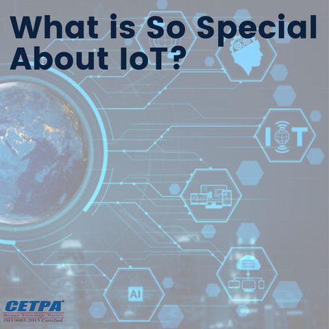 What is so special about IoT?