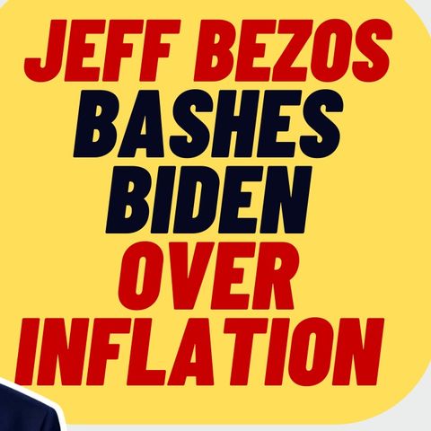 BEZOS Blasts Biden On Inflation