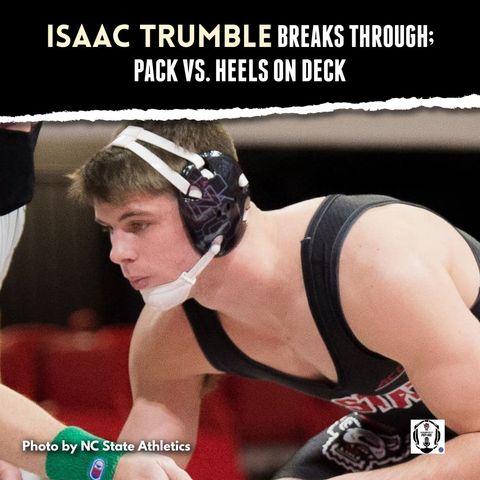 Isaac Trumble's massive breakthrough and the Pack heads to Chapel Hill - NCS75