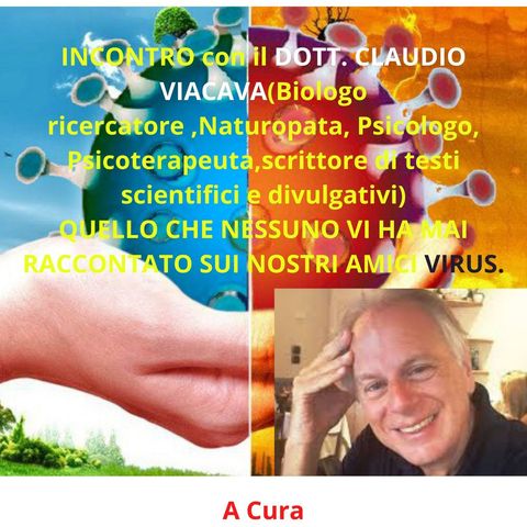 Incontro con il Dott. Claudio Viacava "Quello che nessuno vi ha mai raccontato sui nostri amici virus"