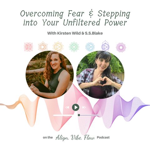 Overcoming Fear & Stepping into Your Unfiltered Power With Kirsten Wild