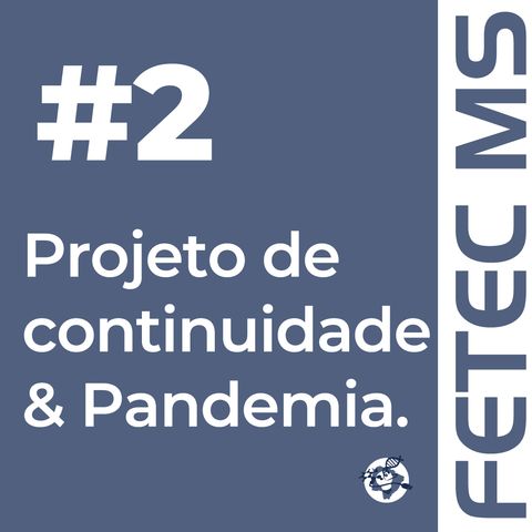 Projeto de Continuidade & Pandemia.
