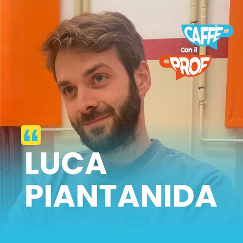 Luca Piantanida- Caffè con il Prof- 23