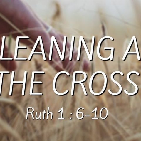 Gleaning At The Cross