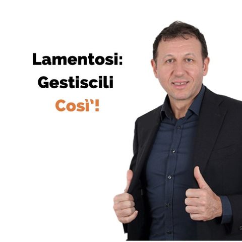 Lamentosi: Come Non Farsi Influenzare e Rimanere Positivi