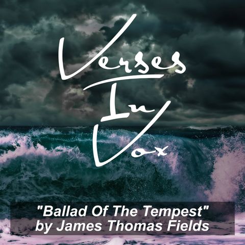 "Ballad Of The Tempest" by James Thomas Fields
