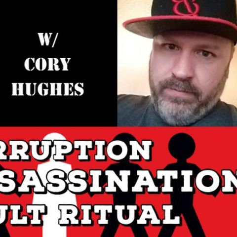 Corruption, JFK Assassination, Occult Ritual with Cory Hughes