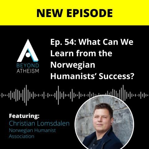Ep. 54: What Can We Learn from the Norwegian Humanists’ Success? – Christian Lomsdalen