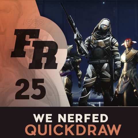 Firing Range: #25 - We Nerfed QuickDraw