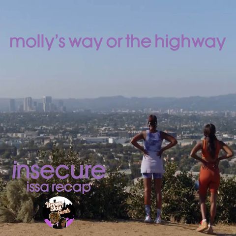 insecure issa recap - molly's way or the highway