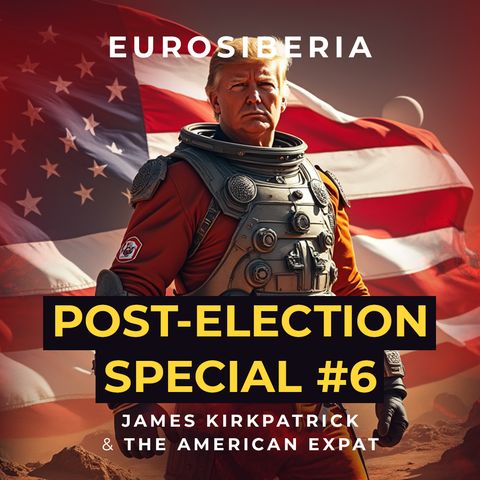 Post-Election Special #6 — James Kirkpatrick and the American Expat