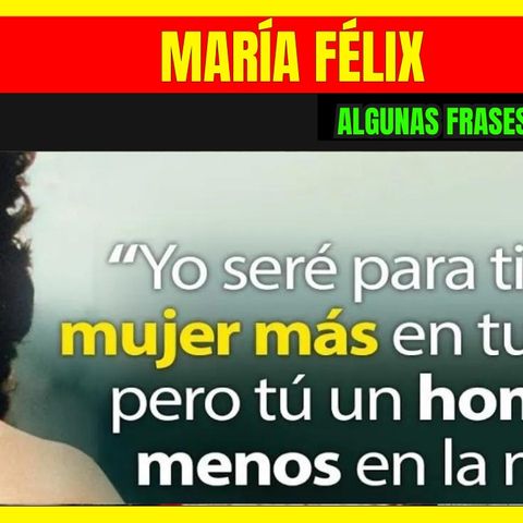 ⭐️Frases inolvidables de MARÍA FÉLIX Parte #1⭐️