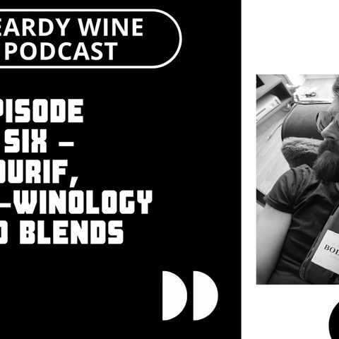 Episode Six – Durif, Term-winology and Blends