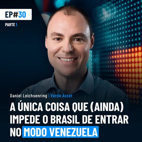 #30.1 | A única coisa que (ainda) impede o Brasil de entrar no modo Venezuela