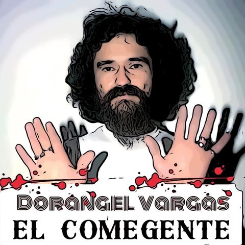 E-1: Dorangel Vargas ¨EL COMEGENTE¨.