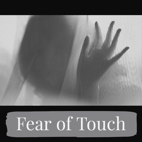 Fear of Touch (rerun)