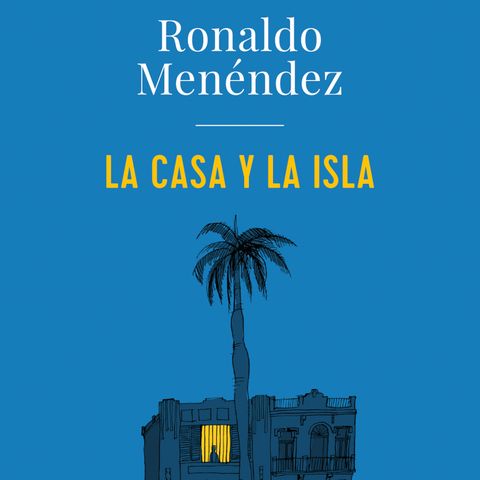 Ronaldo Menéndez "La casa y la isla" Entrevista 1ª parte