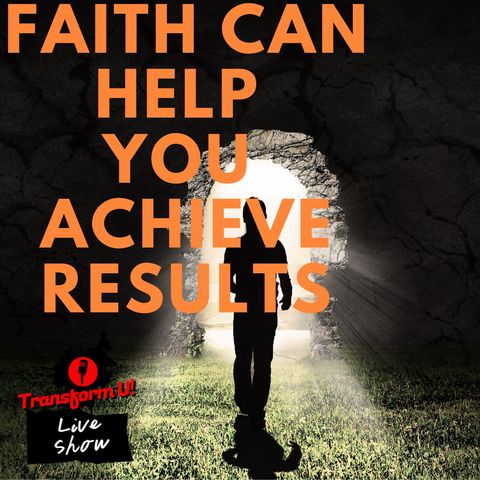 How Faith Can Help You Achieve Results and Change in 2020 | Series part 2 of 5