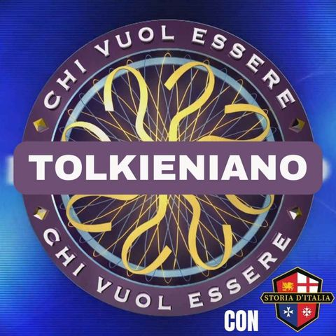 Chi Vuol Essere Tolkieniano #3 STORIA D'ITALIA