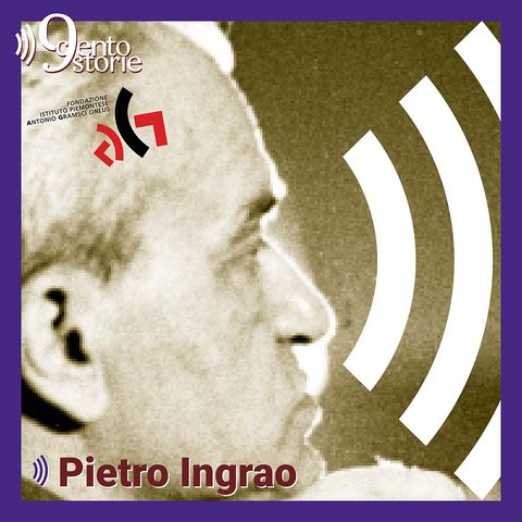E5 - Pietro Ingrao, tra eredità comunista e dissenso