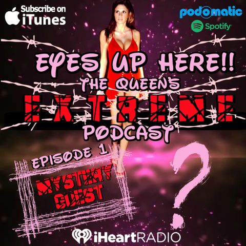 Eyes Up Here!! Episode 1: OFFICIAL Podcast Debut And Mystery Guest
