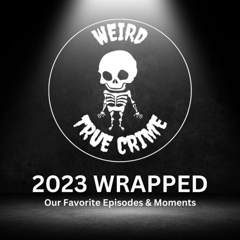 2023 Wrapped - Our Favorite Episodes & Moments!