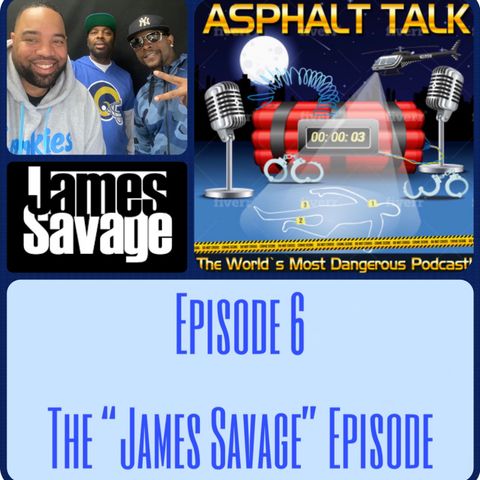 Asphalt Talk Episode 6 The James Savage Episode