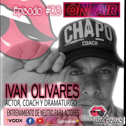 Episodio 8  de la mano de Iván Olivares Rompiendo Barreras